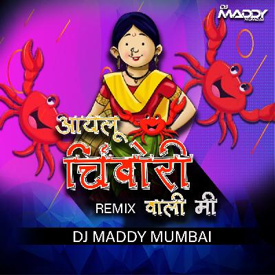 Aaylu Chimbori Wali Me- DJ Maddy Mumbai